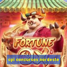 cpi concursos nordeste